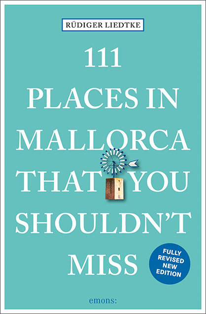 111 Places in Mallorca That You Shouldn't Miss - R&uuml;diger Liedtke