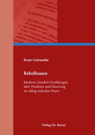 Rebellionen – Moderne Sanskrit-Erzählungen über Tradition und Neuerung im Alltag indischer Paare