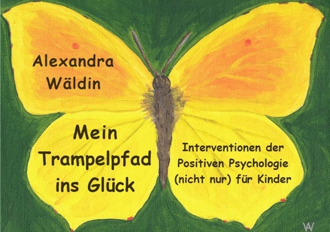Mein Trampelpfad ins Gl&uuml;ck - Alexandra W&auml;ldin