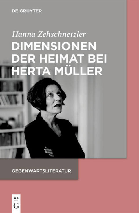 Dimensionen der Heimat bei Herta M&uuml;ller - Hanna Zehschnetzler