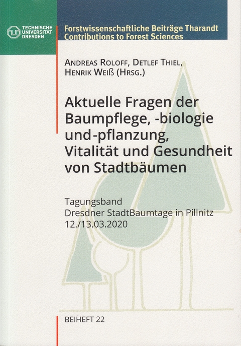 Aktuelle Fragen der Baumpflege, -biologie und -pflanzung, Vitalit&auml;t und Gesundheit von Stadtb&auml;umen - Henrik Wei&szlig;