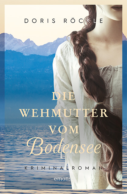 Die Wehmutter vom Bodensee - Doris R&ouml;ckle