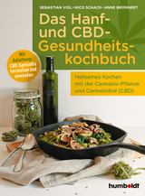 Das Hanf- und CBD-Gesundheitskochbuch - Sebastian Vigl, Nico Schack, Anne Br&uuml;nnert