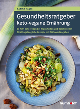 Gesundheitsratgeber keto-vegane Ern&auml;hrung - Karina Haufe