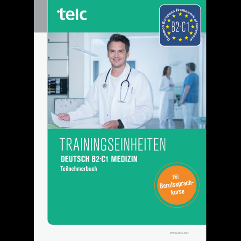 Trainingseinheiten telc Deutsch B2&middot;C1 Medizin - Sabine Kaldemorgen, Susanne Thiel, Cosima Wittmann, Jacqueline Dr. Thommes, Wolfgang Wegner, Urte Diek-Cham, Sandra Dr. Hohmann, Andrea Schl&ouml;gl