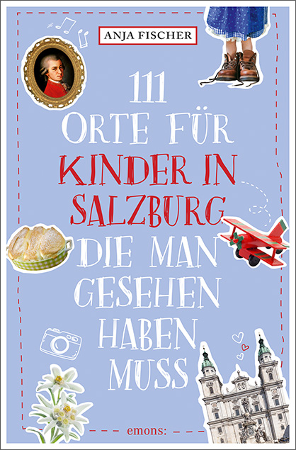 111 Orte f&uuml;r Kinder in Salzburg, die man gesehen haben muss - Anja Fischer