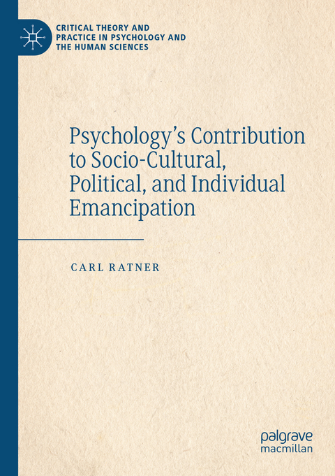 Psychology&rsquo;s Contribution to Socio-Cultural, Political, and Individual Emancipation - Carl Ratner