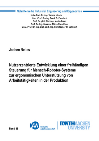 Nutzerzentrierte Entwicklung einer freihändigen Steuerung für Mensch-Roboter-Systeme zur ergonomischen Unterstützung von Arbeitstätigkeiten in der Produktion