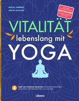 Vitalit&auml;t lebenslang mit Yoga - DULCE JIMENEZ, Antje Schulze