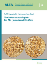 The Sultan's Anthologist - Ibn Abi Hagalah and His Work - 