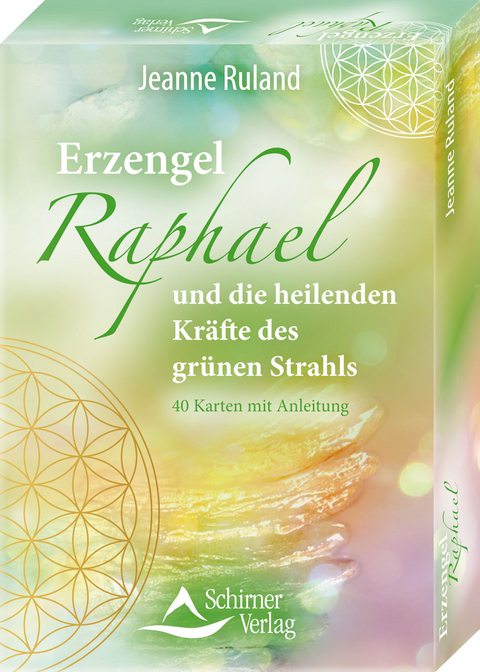 Erzengel Raphael und die heilenden Kr&auml;fte des gr&uuml;nen Strahls - Jeanne Ruland
