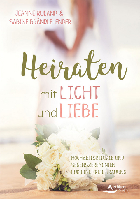 Heiraten mit Licht und Liebe - Jeanne Ruland, Sabine Br&auml;ndle-Ender