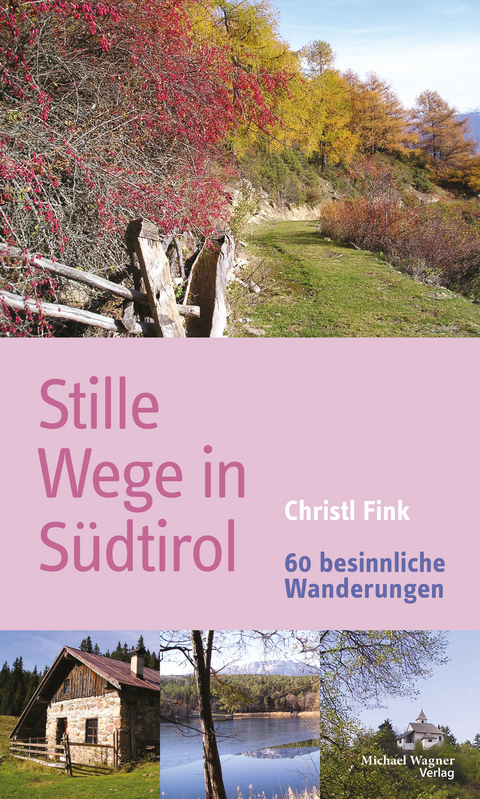 Stille Wege in S&uuml;dtirol - Christl Fink