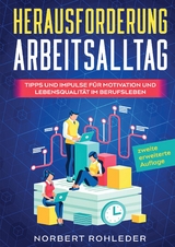 Herausforderung Arbeitsalltag - Norbert Rohleder