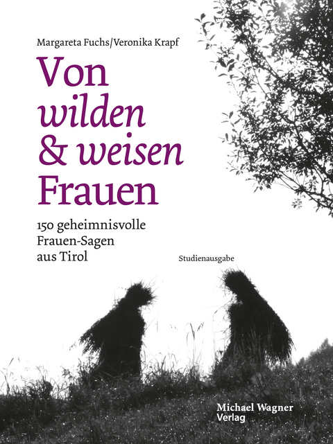 Von wilden und weisen Frauen - Margareta Fuchs, Veronika Krapf