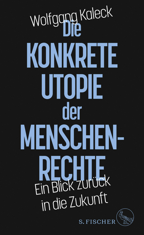 Die konkrete Utopie der Menschenrechte - Wolfgang Kaleck