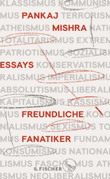 Freundliche Fanatiker - Pankaj Mishra