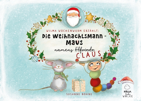 Wilma Wochenwurm erz&auml;hlt: Die Weihnachtsmann-Maus namens Claus - Susanne Bohne