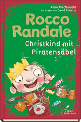 Rocco Randale 06 - Christkind mit Piratens&auml;bel - Alan MacDonald