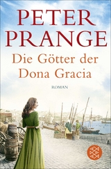 Die G&ouml;tter der Dona Gracia - Peter Prange