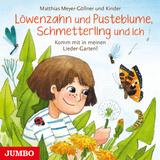 L&ouml;wenzahn und Pusteblume, Schmetterling und ich. Komm mit in meinen Lieder-Garten! - Matthias Meyer-G&ouml;llner