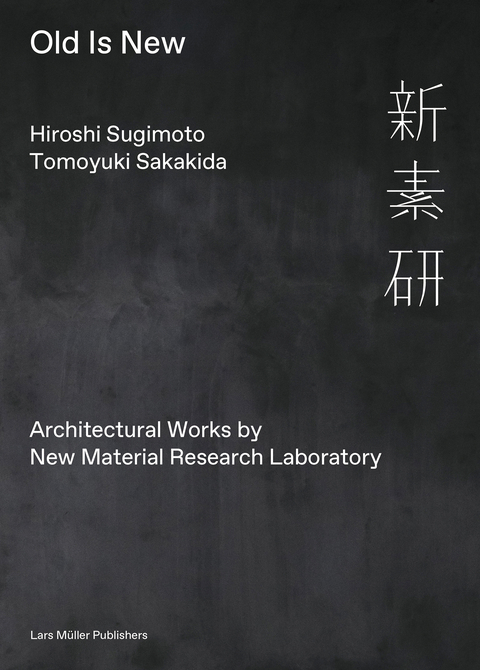Old Is New - Hiroshi Sugimoto, Tomoyuki Sakakida