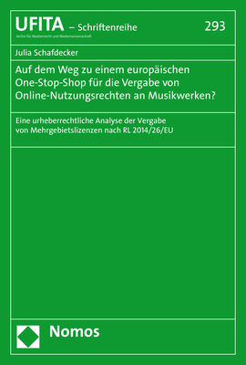 Auf dem Weg zu einem europ&auml;ischen One-Stop-Shop f&uuml;r die Vergabe von Online-Nutzungsrechten an Musikwerken? - Julia Schafdecker