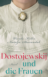 Dostojewskij und die Frauen - Ursula Keller, Natalja Sharandak