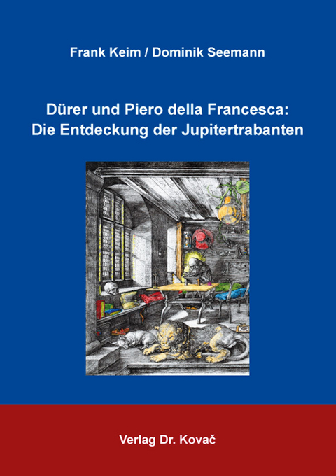 D&uuml;rer und Piero della Francesca: Die Entdeckung der Jupitertrabanten - Frank Keim, Dominik Seemann