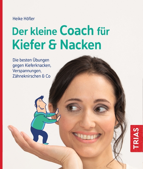 Der kleine Coach f&uuml;r Kiefer & Nacken - Heike H&ouml;fler