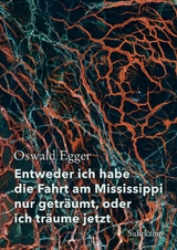 Entweder ich habe die Fahrt am Mississippi nur geträumt, oder ich träume jetzt - Oswald Egger