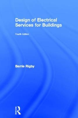 Design of Electrical Services for Buildings -  Barrie Rigby