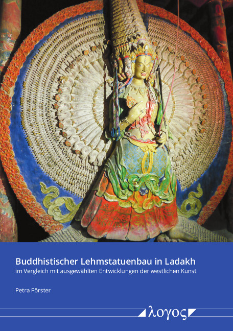 Buddhistischer Lehmstatuenbau in Ladakh im Vergleich mit ausgew&auml;hlten Entwicklungen der westlichen Kunst - Petra F&ouml;rster