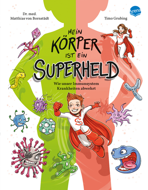 Mein K&ouml;rper ist ein Superheld. Wie unser Immunsystem Krankheiten abwehrt - Matthias von Bornst&auml;dt