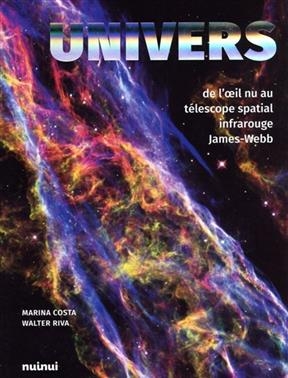 Univers : de l'oeil nu au t&eacute;lescope spatial infrarouge James-Webb - Marina Costa, Walter Riva
