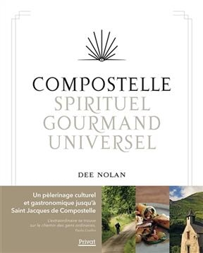 Compostelle : spirituel, gourmand, universel
