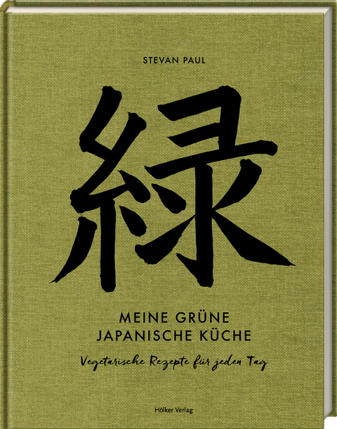 Meine gr&uuml;ne japanische K&uuml;che - Stevan Paul