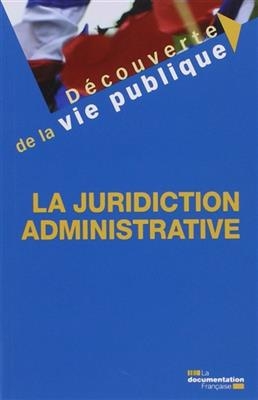La juridiction administrative -  La Documentation Francaise