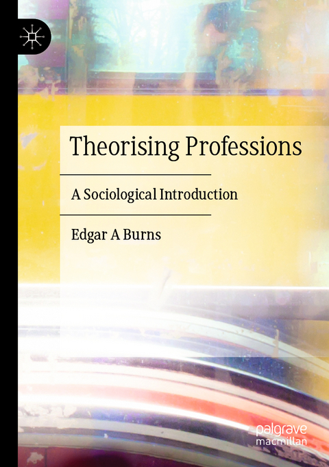 Theorising Professions - Edgar A Burns