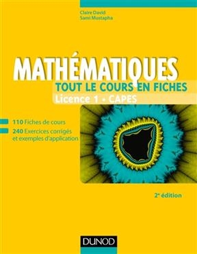 Mathématiques : tout le cours en fiches, licence 1, Capes : 110 fiches de cours, 240 exercices corrigés et exemples d...