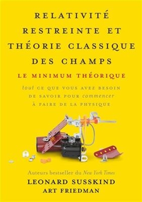 Relativité restreinte et théorie classique des champs : le minimum théorique : tout ce que vous avez besoin de savoir...