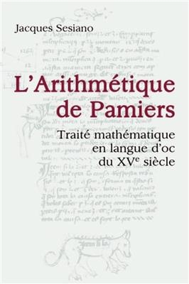 L'arithmétique de Pamiers : traité mathématique en langue d'oc du XVe siècle - Jacques Sesiano