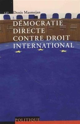 D&eacute;mocratie directe contre droit international - Denis Masmejan