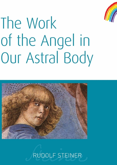 Work of the Angel in Our Astral Body -  Rudolf Steiner