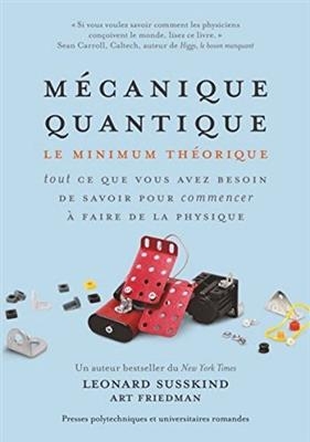 Mécanique quantique : le minimum théorique : tout ce que vous avez besoin de savoir pour commencer à faire de la phys...