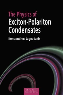 The Physics of Exciton-Polariton Condensates - Konstantinos Lagoudakis