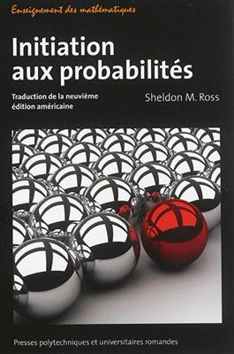 Initiation aux probabilités : traduction de la neuvième édition américaine - Sheldon M. Ross