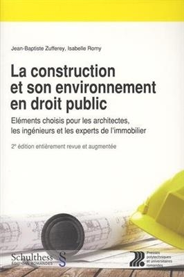 La construction et son environnement en droit public : &eacute;l&eacute;ments choisis pour les architectes, les ing&eacute;nieurs et les e... - Jb Romy Zufferey  I.