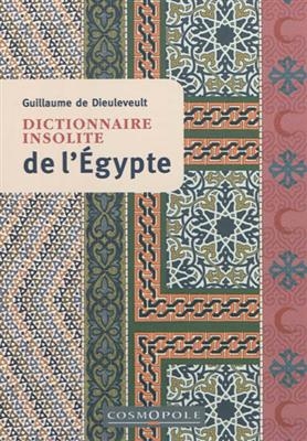 Dictionnaire insolite de l'Egypte - Guillaume de Dieuleveult