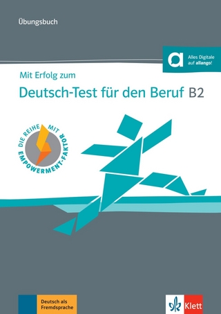 Mit Erfolg zum Deutsch-Test für den Beruf B2 – Übungsbuch
